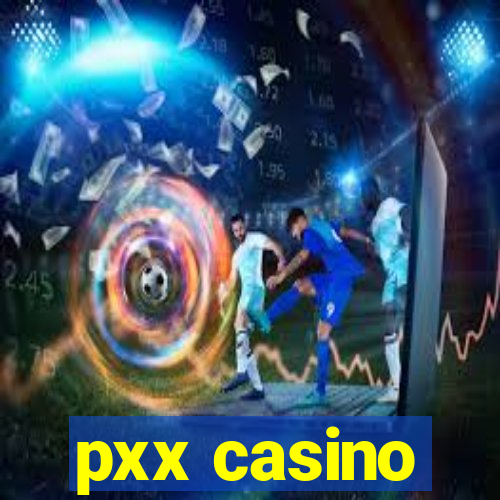 pxx casino